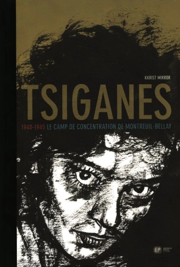 Tsiganes - 1940-1945, le camp de concentration de Montreuil-Bellay